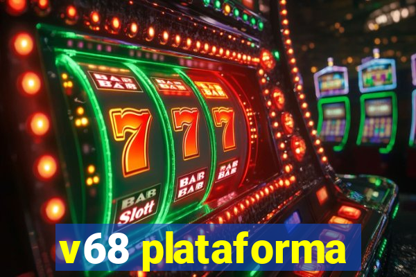 v68 plataforma